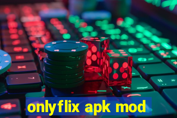 onlyflix apk mod